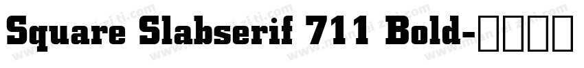 Square Slabserif 711 Bold字体转换